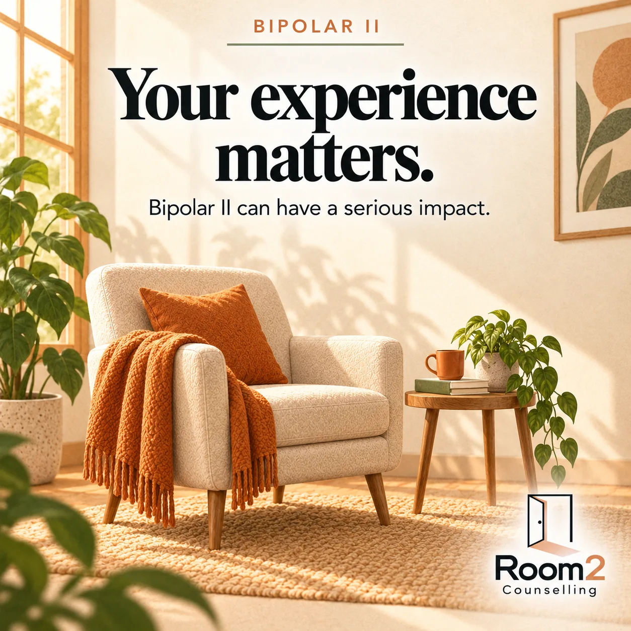 An empty ivory armchair with an orange blanket beside a plant and softly lit window. Text: Bipolar II. Your experience matters. Bipolar II can have a serious impact. Room2 Counselling logo.